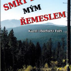 Knižní tip: Karel (Borfort) Fořt, Smrt byla mým řemeslem