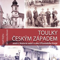 TOULKY ČESKÝM ZÁPADEM  aneb z historie měst a obcí Plzeňského kraje