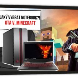 Jaký vybrat notebook / počítač pro GTA V nebo třeba Minecraft?!