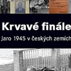 Padevět Jiří Krvavé finále - Jaro 1945 v českých zemích