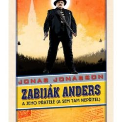 Knižní tip: Jonas Jonasson Zabiják Anders a jeho přátelé (a sem tam nepřítel)