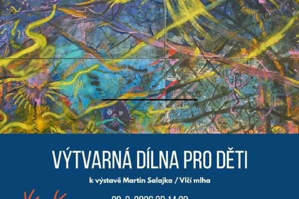 Výtvarná dílna k výstavě Martin Salajka / Vlčí mlha