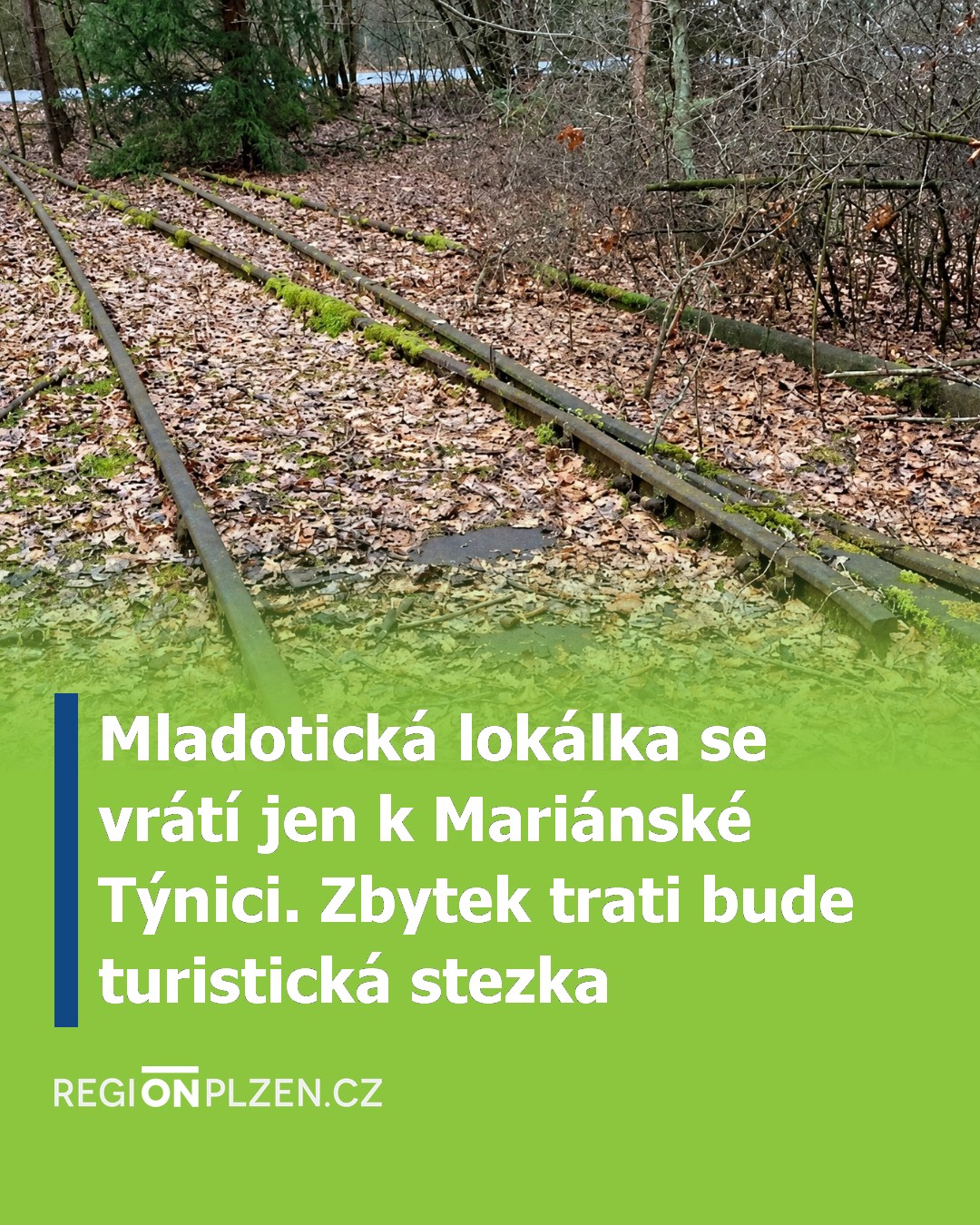 Mladotická lokálka se vrátí jen k Mariánské Týnici. Zbytek trati bude turistická stezka