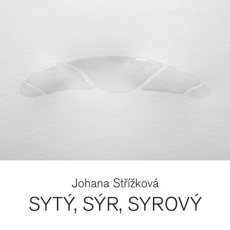 Johana Střížková / Sated, Cheese, Raw