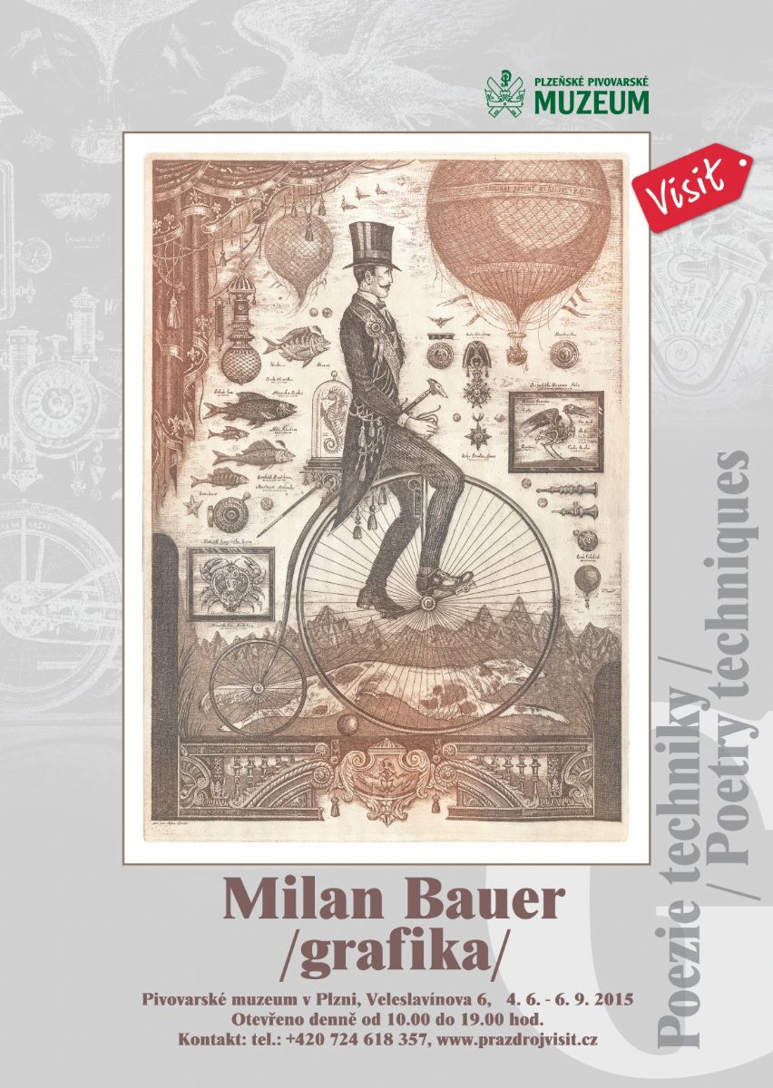 Až do 6. září 2015 můžete navštívit výstavu: Poezie techniky Milana Bauera