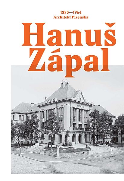 Knižní tip: Hanuš Zápal, 1885–1964, Architekt Plzeňska