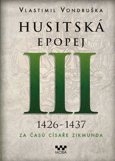 Knižní tip: Vlastimil Vondruška, Husitská epopej III. 1426 -1437 - Za časů císaře Zikmunda