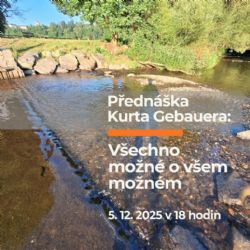 Přednáška Kurta Gebauera: Všechno možné o všem možném