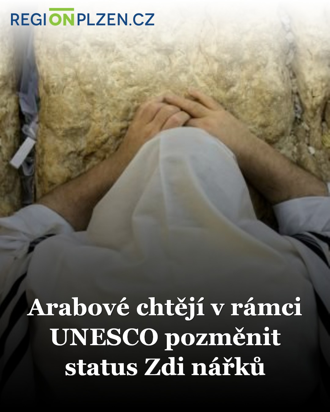 Arabové chtějí v rámci UNESCO pozměnit status Zdi nářků / BLOG ...