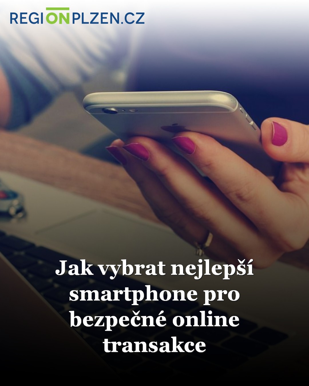 Jak vybrat nejlepší smartphone pro bezpečné online transakce / Zprávy ...