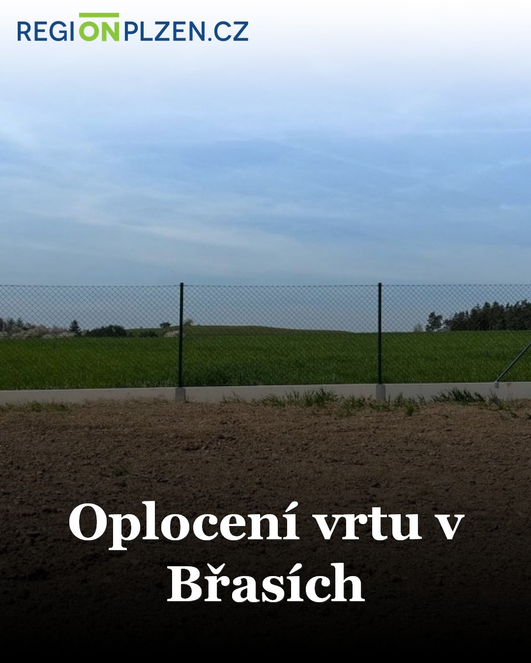 Oplocení vrtu v Břasích / BLOG - Plzeňský kraj | REGIONPLZEN.CZ