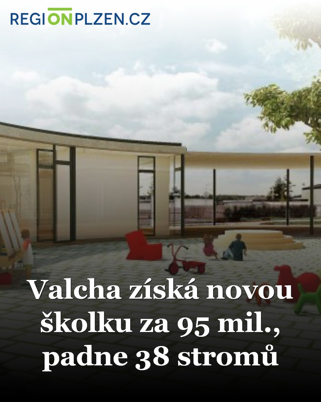 Valcha získá novou školku za 95 mil., padne 38 stromů / Zprávy ...